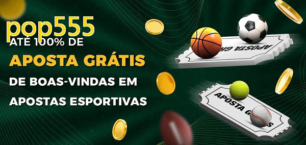 pop555bet Ate 100% de Aposta Gratis